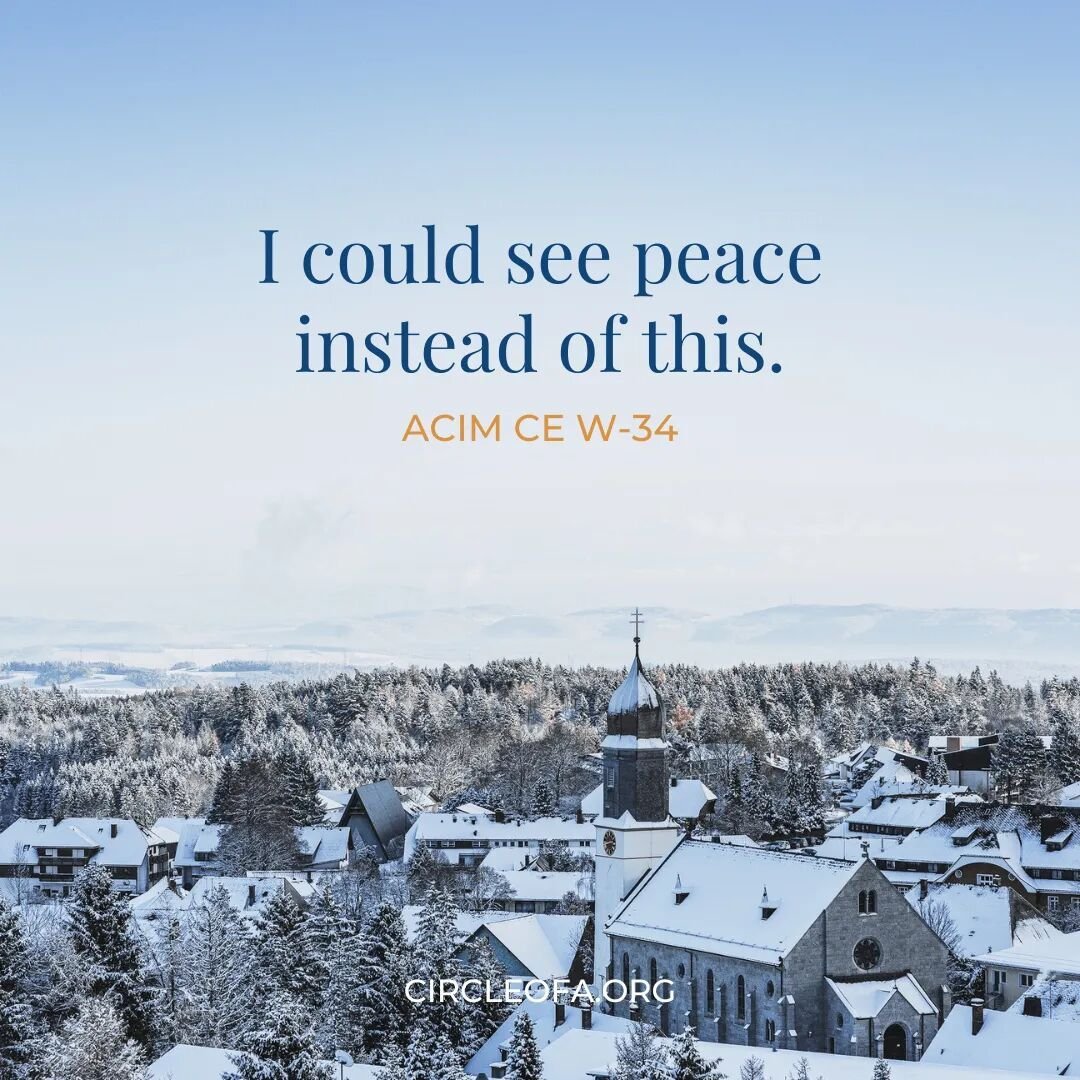 Workbook Lesson 34: I Could See Peace Instead of This